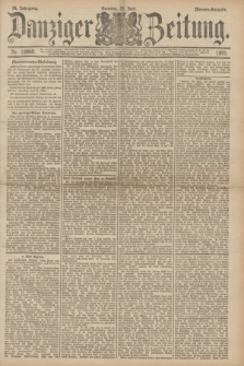 Danziger Zeitung. Jg.34, Nr. 18960 (21 Juni 1891) - Morgen-Ausgabe + dod.
