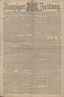Danziger Zeitung. Jg.34, Nr. 18984 (5 Juli 1891) - Morgen-Ausgabe. + dod.