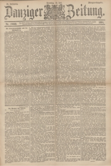 Danziger Zeitung. Jg.34, Nr. 19008 (19 Juli 1891) - Morgen-Ausgabe. + dod.