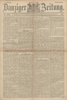 Danziger Zeitung. Jg.34, Nr. 19033 (3 August 1891) - Abend-Ausgabe.