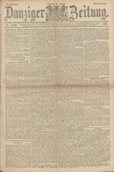 Danziger Zeitung. Jg.34, Nr. 19047 (11 August 1891) - Abend-Ausgabe. + dod.