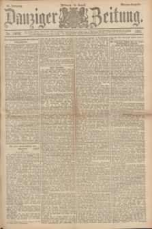Danziger Zeitung. Jg.34, Nr. 19048 (12 August 1891) - Morgen-Ausgabe.