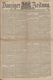 Danziger Zeitung. Jg.34, Nr. 19057 (17 August 1891) - Abend-Ausgabe.