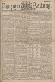 Danziger Zeitung. Jg.34, Nr. 19059 (18 August 1891) - Abend-Ausgabe.