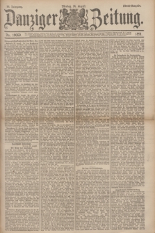 Danziger Zeitung. Jg.34, Nr. 19069 (24 August 1891) - Abend-Ausgabe. + dod.