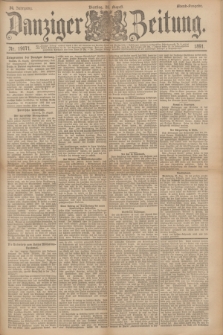 Danziger Zeitung. Jg.34, Nr. 19071 (25 August 1891) - Abend-Ausgabe.