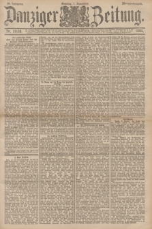 Danziger Zeitung. Jg.34, Nr. 19188 (1 November 1891) - Morgen-Ausgabe. + dod.