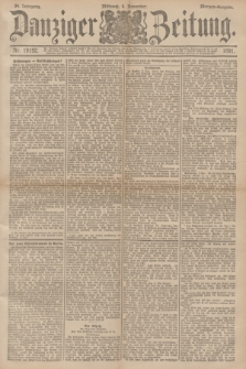 Danziger Zeitung. Jg.34, Nr. 19192 (4 November 1891) - Morgen-Ausgabe.