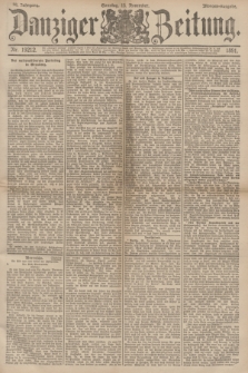 Danziger Zeitung. Jg.34, Nr. 19212 (15 Novmeber 1891) - Morgen-Ausgabe. + dod.