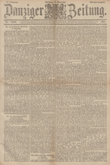 Danziger Zeitung. Jg.34, Nr. 19214 (17 November 1891) - Morgen-Ausgabe.