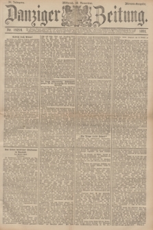 Danziger Zeitung. Jg.34, Nr. 19216 (18 November 1891) - Morgen-Ausgabe.