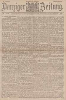 Danziger Zeitung. Jg.34, Nr. 19224 (22 November 1891) - Morgen-Ausgabe. + dod.