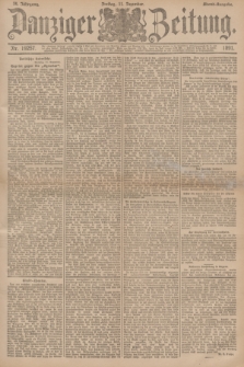Danziger Zeitung. Jg.34, Nr. 19257 (11 Dezember 1891) - Abend-Ausgabe. + dod.