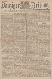 Danziger Zeitung. Jg.34, Nr. 19260 (13 Dezember 1891) - Morgen-Ausgabe. + dod.