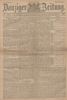 Danziger Zeitung. Jg.35, Nr. 19310 (15 Januar 1892) - Morgen-Ausgabe.