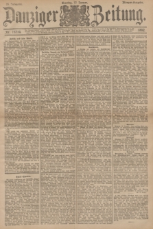 Danziger Zeitung. Jg.35, Nr. 19314 (17 Januar 1892) - Morgen-Ausgabe. + dod.