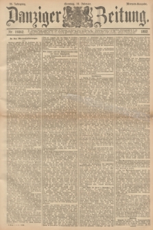 Danziger Zeitung. Jg.35, Nr. 19362 (14 Februar 1892) - Morgen-Ausgabe. + dod.