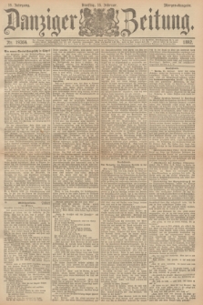 Danziger Zeitung. Jg.35, Nr. 19364 (16 Februar 1892) - Morgen=Ausgabe.
