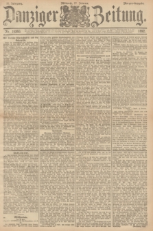 Danziger Zeitung. Jg.35, Nr. 19366 (17 Februar 1892) - Morgen=Ausgabe.