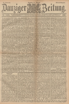 Danziger Zeitung. Jg.35, Nr. 19374 (21 Februar 1892) - Morgen-Ausgabe. + dod.