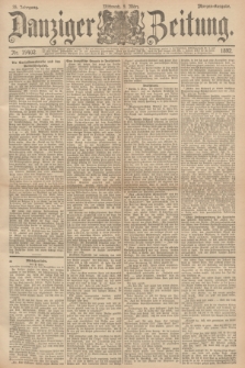 Danziger Zeitung. Jg.35, Nr. 19402 (9. Marz 1892) - Morgen-Ausgabe