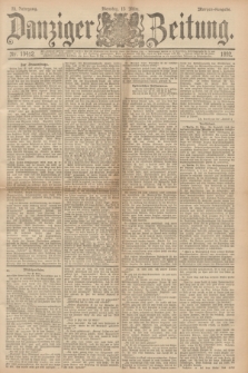 Danziger Zeitung. Jg.35, Nr. 19412 (15. Marz 1892) - Morgen-Ausgabe