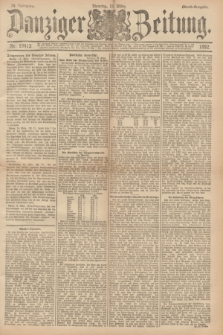 Danziger Zeitung. Jg.35, Nr. 19413 (15 März 1892) - Abend-Ausgabe. + dod.