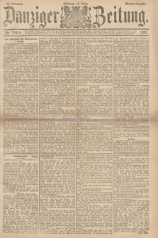 Danziger Zeitung. Jg.35, Nr. 19414 (16. Marz 1892) Morgen-Ausgabe