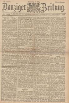 Danziger Zeitung. Jg.35, Nr. 19416 (17. Marz 1892) - Morgen-Ausgabe
