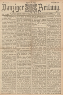 Danziger Zeitung. Jg.35, Nr. 19422 (20. Marz 1892) - Morgen-Ausgabe + dod.