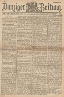 Danziger Zeitung. Jg.35, Nr. 19424 (22. Marz 1892) - Morgen-Ausgabe