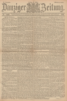Danziger Zeitung. Jg.35, Nr. 19430 (25 März 1892) - Morgen-Ausgabe.