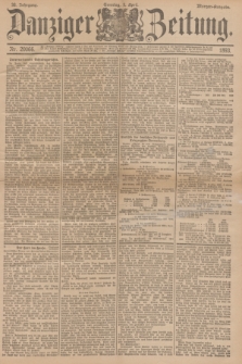 Danziger Zeitung. Jg.36, Nr. 20066 (9 April 1893) - Morgen-Ausgabe. + dod.