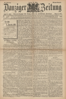 Danziger Zeitung : General-Anzeiger für Danzig sowie die nordöstlichen Provinzen. Jg.38, Nr. 21271 (29 März 1895) - Morgen-Ausgabe.