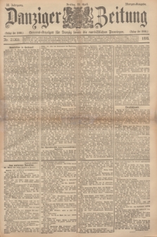 Danziger Zeitung : General-Anzeiger für Danzig sowie die nordöstlichen Provinzen. Jg.38, Nr. 21303 (19 April 1895) - Morgen-Ausgabe.
