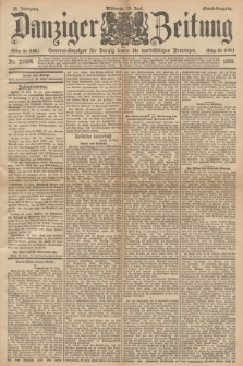 Danziger Zeitung : General-Anzeiger für Danzig sowie die nordöstlichen Provinzen. Jg.38, Nr. 21404 (19 Juni 1895) - Abend-Ausgabe. + dod.