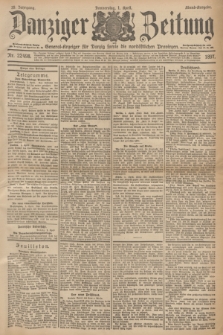 Danziger Zeitung : General-Anzeiger für Danzig sowie die nordöstlichen Provinzen. Jg.39, Nr. 22498 (1 April 1897) - Abend-Ausgabe. + dod.