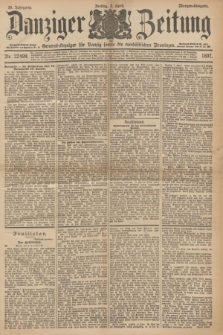 Danziger Zeitung : General-Anzeiger für Danzig sowie die nordöstlichen Provinzen. Jg.39, Nr. 22499 (2 April 1897) - Morgen-Ausgabe.