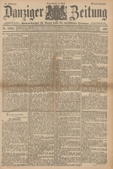 Danziger Zeitung : General-Anzeiger für Danzig sowie die nordöstlichen Provinzen. Jg.39, Nr. 22501 (3 April 1897) - Morgen-Ausgabe.