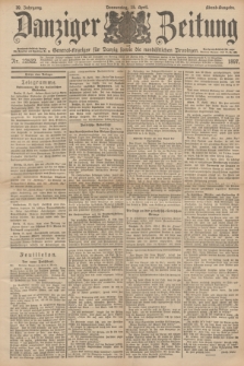 Danziger Zeitung : General-Anzeiger für Danzig sowie die nordöstlichen Provinzen. Jg.39, Nr. 22522 (15 April 1897) - Abend-Ausgabe. + dod.