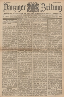 Danziger Zeitung : General-Anzeiger für Danzig sowie die nordöstlichen Provinzen. Jg.39, Nr. 22523 (16 April 1897) - Morgen-Ausgabe. + dod.