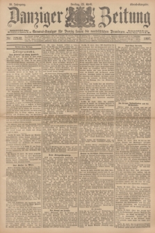 Danziger Zeitung : General-Anzeiger für Danzig sowie die nordöstlichen Provinzen. Jg.39, Nr. 22532 (23 April 1897) - Abend-Ausgabe. + dod.