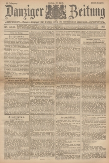 Danziger Zeitung : General-Anzeiger für Danzig sowie die nordöstlichen Provinzen. Jg.39, Nr. 22544 (30 April 1897) - Abend-Ausgabe. + dod.