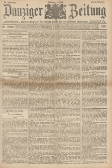 Danziger Zeitung : General-Anzeiger für Danzig sowie die nordöstlichen Provinzen. Jg.39, Nr. 22596 (1 Juni 1897) - Abend=Ausgabe. + dod.