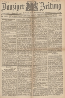 Danziger Zeitung : General-Anzeiger für Danzig sowie die nordöstlichen Provinzen. Jg.39, Nr. 22607 (9 Juni 1897) - Morgen-Ausgabe.