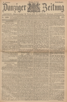 Danziger Zeitung : General-Anzeiger für Danzig sowie die nordöstlichen Provinzen. Jg.39, Nr. 22620 (16 Juni 1897) - Abend=Ausgabe. + dod.