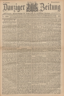Danziger Zeitung : General-Anzeiger für Danzig sowie die nordöstlichen Provinzen. Jg.39, Nr. 22663 (11 Juli 1897), Morgen-Ausgabe + dod.