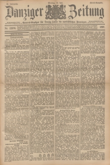 Danziger Zeitung : General-Anzeiger für Danzig sowie die nordöstlichen Provinzen. Jg.39, Nr. 22676 (19. Juli 1897) - Abend-Ausgabe. + dod.