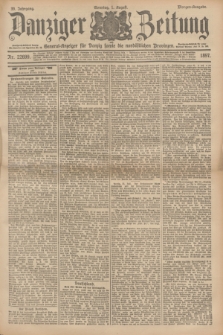 Danziger Zeitung : General-Anzeiger für Danzig sowie die nordöstlichen Provinzen. Jg.39, Nr. 22699 (1 August 1897) - Morgen-Ausgabe. + dod.