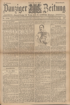Danziger Zeitung : General-Anzeiger für Danzig sowie die nordöstlichen Provinzen. Jg.39, Nr. 22741 (26 August 1897) - Morgen-Ausgabe.